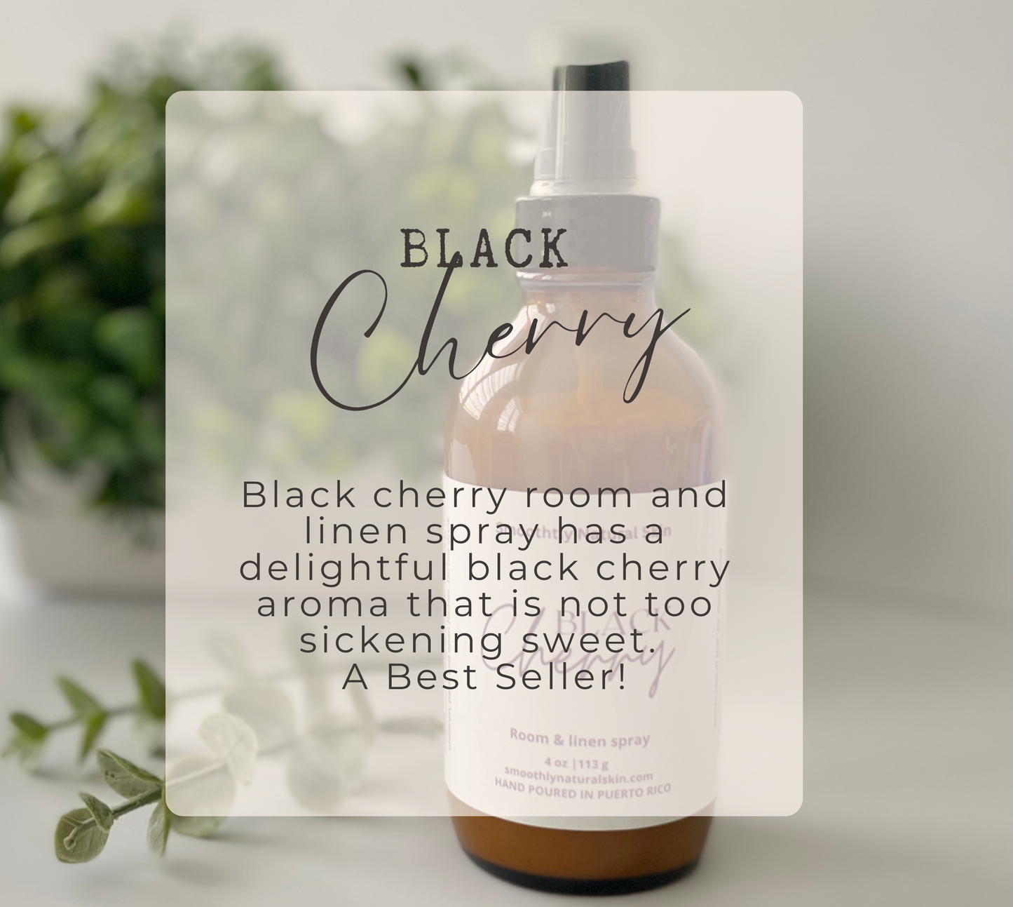 Black cherry room and linen spray has a delightful black cherry aroma that is not too sickening sweet.  A Best Seller!