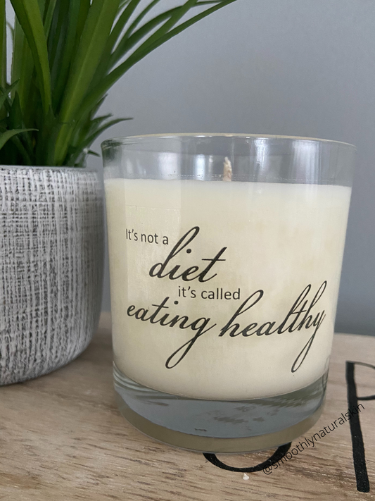 Soy Wax Candles | It's not a diet it's called eating healthy